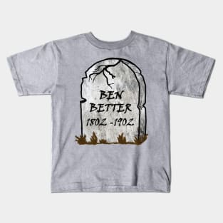 Funny Word Pun Ben Better Cemetery Grave Halloween Sarcasm Kids T-Shirt